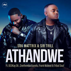 Athandwe (feat. B33kay SA, Cnethemba Gonelo, Frank Mabeat & Tribal Soul)
