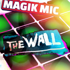 MAGIK MIC - THE WALL