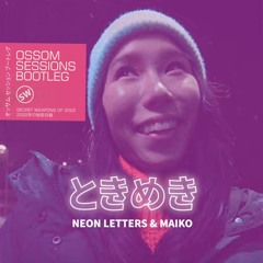 ⬇ Neon Letters & Maiko - Tokimeki (Ossom Sessions Bootleg)