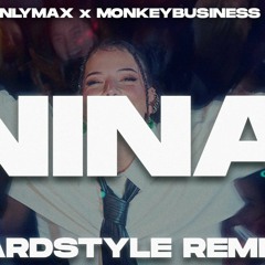 Nina Chuba - NINA (OnlyMax & MonkeyBusiness Hardstyle Remix) [FREEDOWNLOAD]