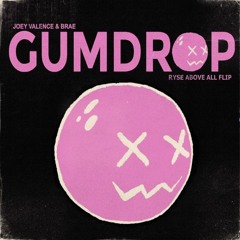 Gumdrop (Ryse Above All Flip)