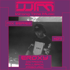 Wrong Time Music Mix Series Episode 11 by Eroxy