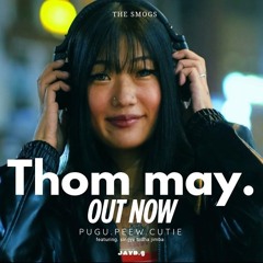 THOM MAY -The smOGs (Pugu x Peew x Cutie)