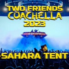 Two Friends - COACHELLA 2023 - Live from the Sahara Tent