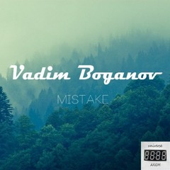 Vadim Boganov - Mistake (Original Mix) [UA043]