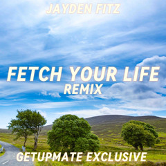 Fetch your life ( REMIX )