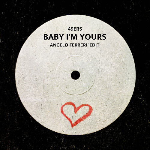 49ers - BABY I'M YOURS (Angelo Ferreri 'EDIT')