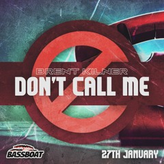 Brent Kilner - Dont Call Me (Free Download)