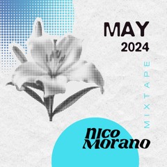 Nico Morano - MAY 2024 - MIXTAPE