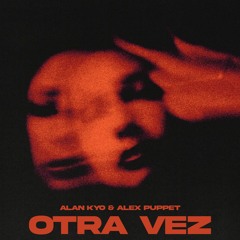Otra Vez (Ft. ALEX PUPPET)