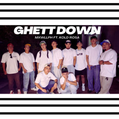 MXWLLPH - Ghett Down Ft. Kold Rosa