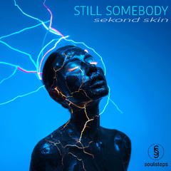 Still Somebody - Sekond Skin