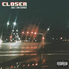 CLOSER feat. JACE prod. $EN$EI