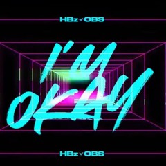 HBz x OBS - I'm Okay