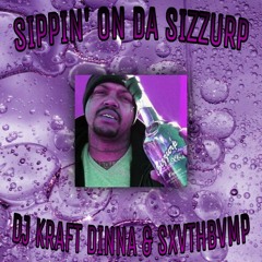 DJ KRAFT DINNA & SOUTHBUMP - SIPPIN' ON DA SIZZURP