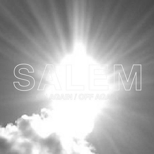 SALEM - unknown/untitled (onagainoffagain mixtape)