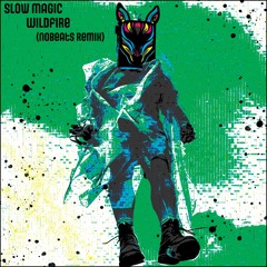 Slow Magic - Wildfire (NoBeats Remix)
