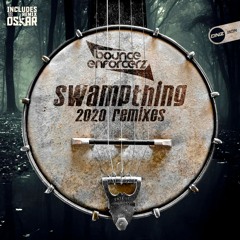 Bounce Enforcerz - Swampthing 2020 Dj Oskar remix