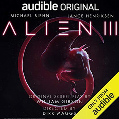 Read KINDLE 📮 Alien III: An Audible Original Drama by  William Gibson,Tom Alexander,