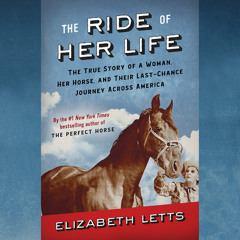 The Ride of Her Life by Elizabeth Letts, read by Elizabeth Letts, Tavia Gilbert
