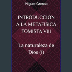 Read ebook [PDF] ⚡ INTRODUCCIÓN A LA METAFÍSICA TOMISTA VIII (El pensamiento metafísico de Santo T