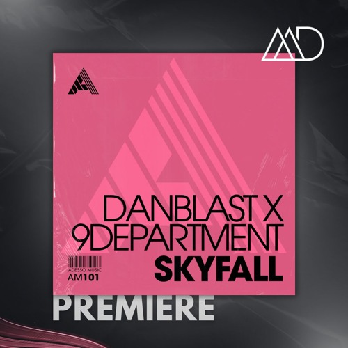 PREMIERE: Danblast x 9Department - Skyfall (Edit) [Adesso Music]