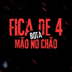 FICA DE 4 BOTA MÃO NO CHÃO ( DJs DA COSMOLANDIA )