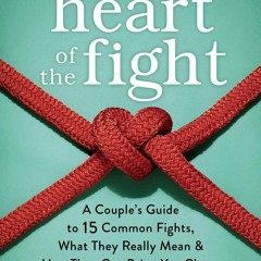 $PDF$/READ The Heart of the Fight: A Couple's Guide to Fifteen Common Fights, What They