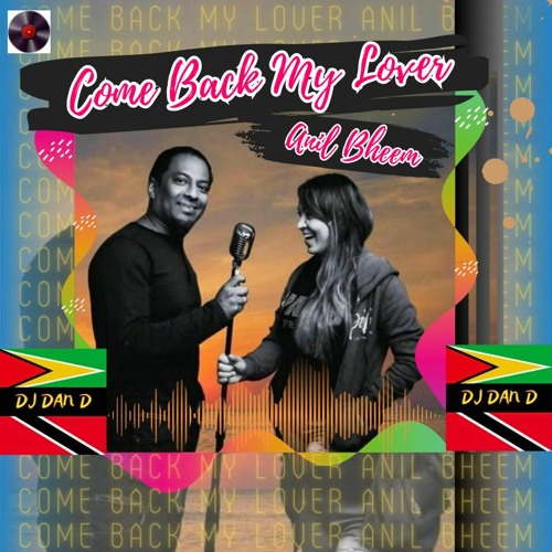 Anil Bheem - Come Back My Lover(DJ DAN D NYC)DOWNLOAD NOW