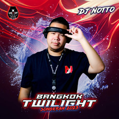 DJ NOTTOKUNG BANGKOK TWILIGHT SONGKRAN 2023 SPECIAL PODCAST