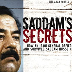 [Download] KINDLE 💔 Saddam's Secrets: How an Iraqi General Defied and Survived Sadda