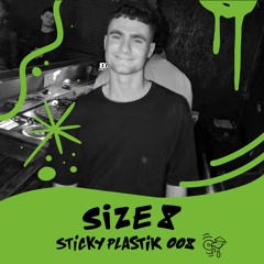 Sticky Plastik Podcast 008 Size 8