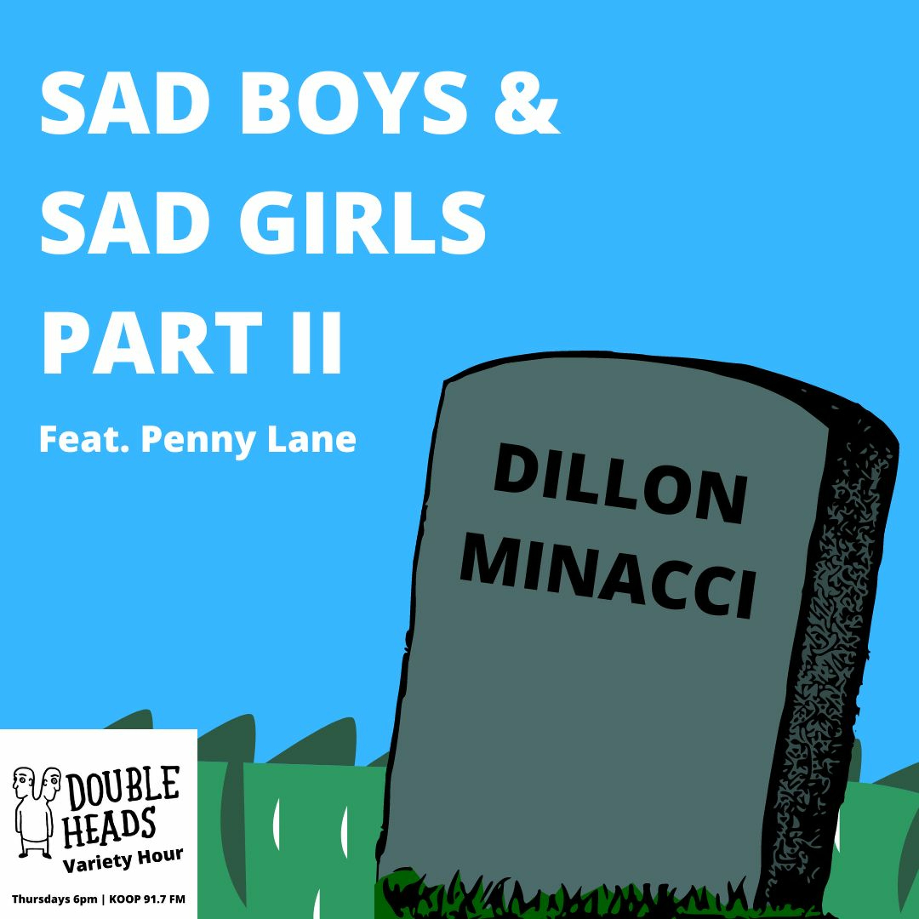 043 Sad Boys And Sad Girls Part 2 :: Double Heads Variety Hour episode artwork