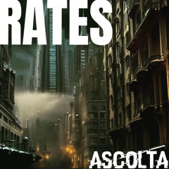 RATES - 'ASCOLTA'