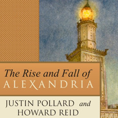 FREE KINDLE 📄 The Rise and Fall of Alexandria: Birthplace of the Modern Mind by  Jus