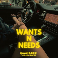 Wants n Needs w/Bri C, Kid Navi & Sayne
