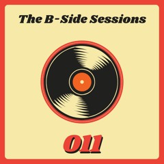 The B-Side Sessions #011
