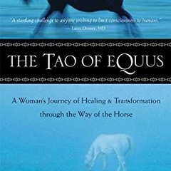 VIEW EPUB 📄 The Tao of Equus: A Woman's Journey of Healing and Transformation throug