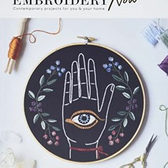 [View] [PDF EBOOK EPUB KINDLE] Embroidery Now: Contemporary Projects for You and Your Home by  Jenni