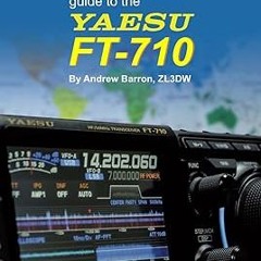 [Downl0ad] [PDF@] The Radio Today guide to the Yaesu FT-710 (Radio Today guides) -  Andrew Barr