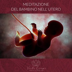 MEDITAZIONE DEL BAMBINO NELL'UTERO