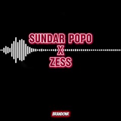 Sundar Popo x Zess Mash Up [BrandonR]