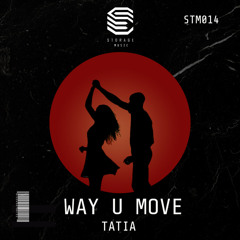Tatia - Way U Move (Original Mix)