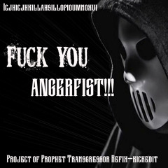 Fuck You Angerfist ! (PoPT Refix - Kickedit - [Creed Of Chaos])