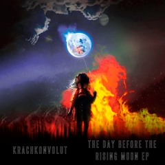Krachkonvolut - The Day Before The Rising Moon