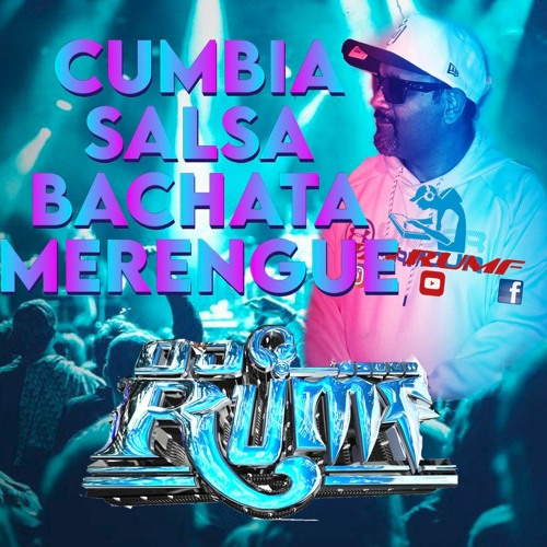 Stream CUMBIA SALSA BACHATA MERENGUE 2023 by Dj Rumf Listen online