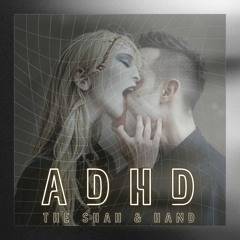 ADHD(Remix)_The Shah & Hand