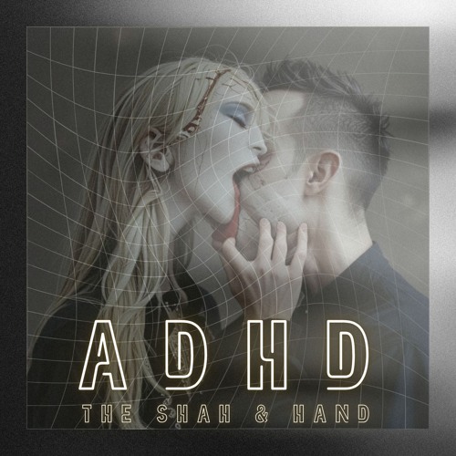 ADHD(Remix)_The Shah & Hand