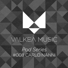 Valkea Pod Series #008 Carlo Nanni