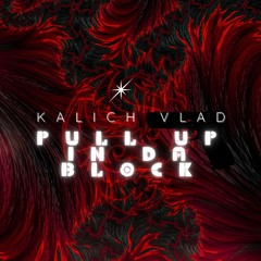 KALICH - Pull up in da Block